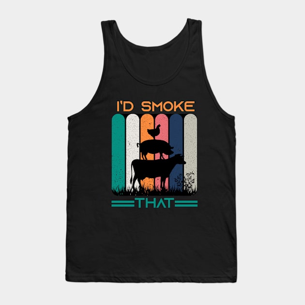 I'd Smoke That Retro Vintage,FUNNY BBQ SAYING Tank Top by happy6fox